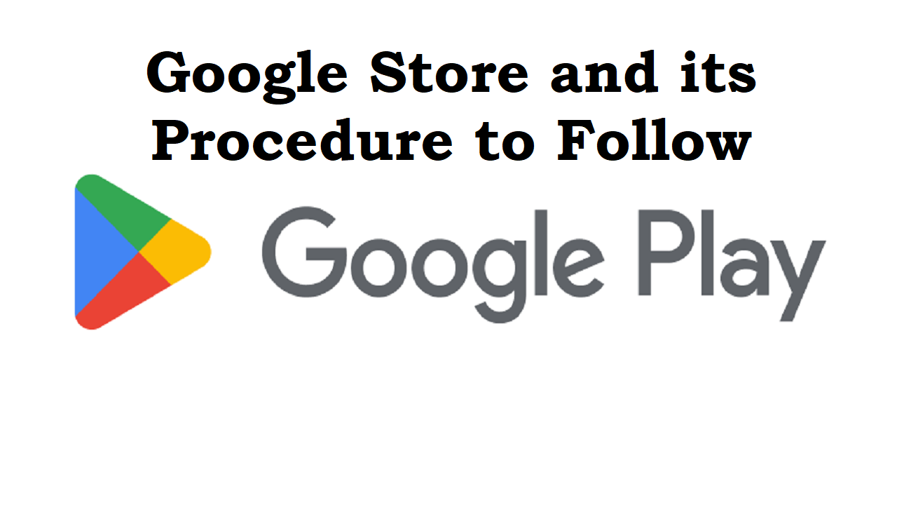 You are currently viewing Google Store and its procedure to follow