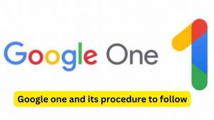Read more about the article Google one and its procedure to follow