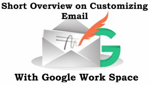 Read more about the article Short overview on customizing email with Google work space