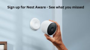 Read more about the article Sign up for Nest Aware – See what you missed