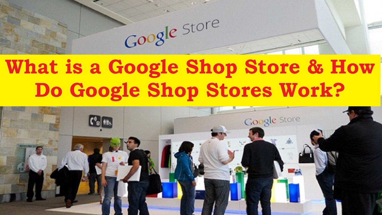 You are currently viewing What is google shop store & How do google shop stores work? store.google.com
