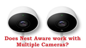 Read more about the article Does Nest Aware work with multiple cameras?