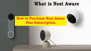 Read more about the article What is Nest Aware How to purchase plus subscription: Signup